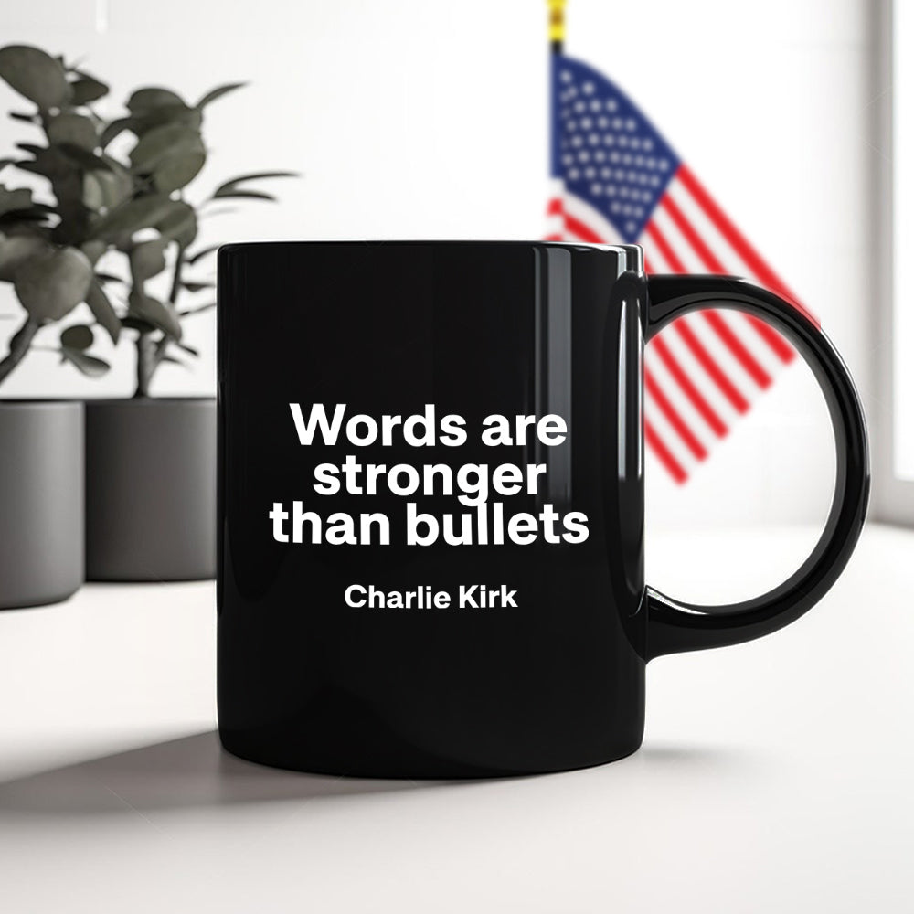 Words Are Stronger Than Bullets - Charlie Kirk Black Mug HO82 65838