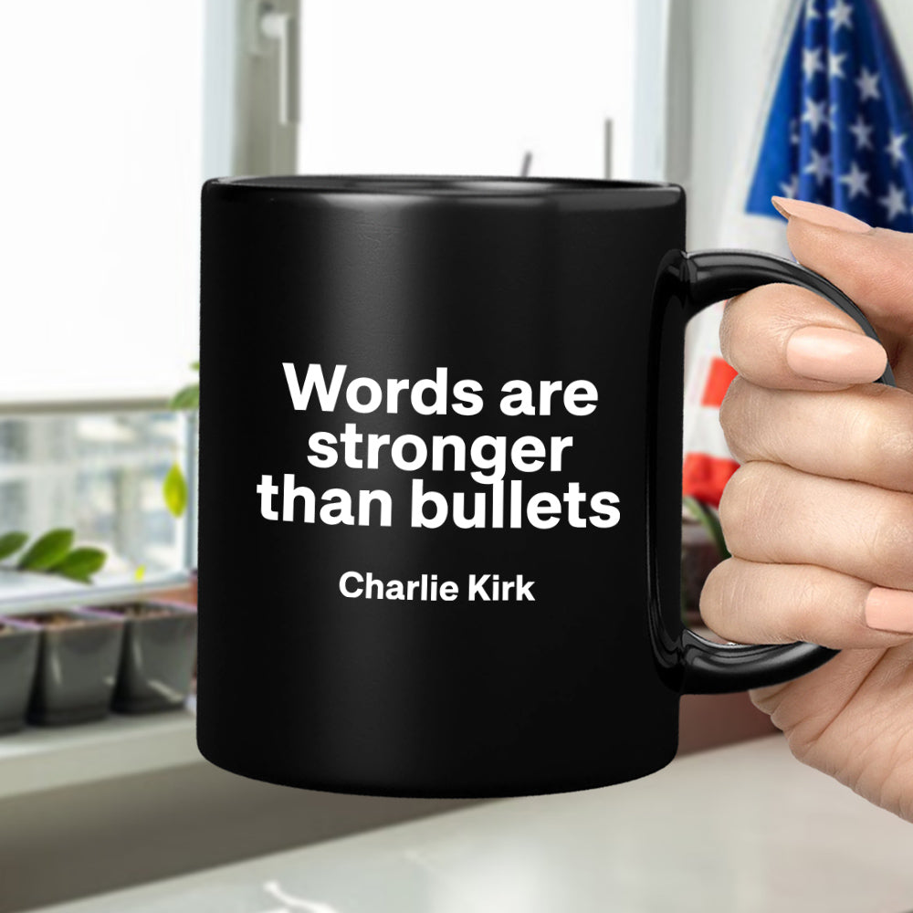 Words Are Stronger Than Bullets - Charlie Kirk Black Mug HO82 65838