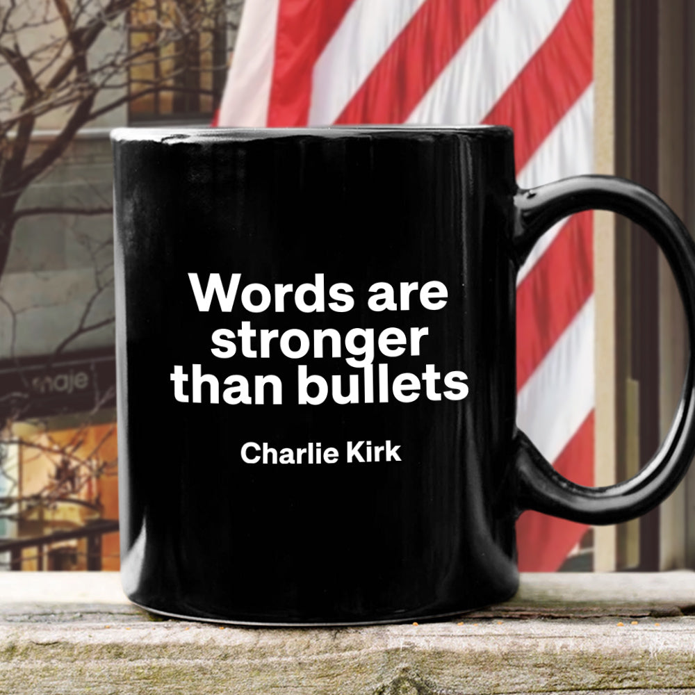 Words Are Stronger Than Bullets - Charlie Kirk Black Mug HO82 65838