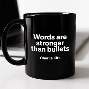 Words Are Stronger Than Bullets - Charlie Kirk Black Mug HO82 65838