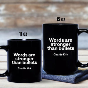 Words Are Stronger Than Bullets - Charlie Kirk Black Mug HO82 65838