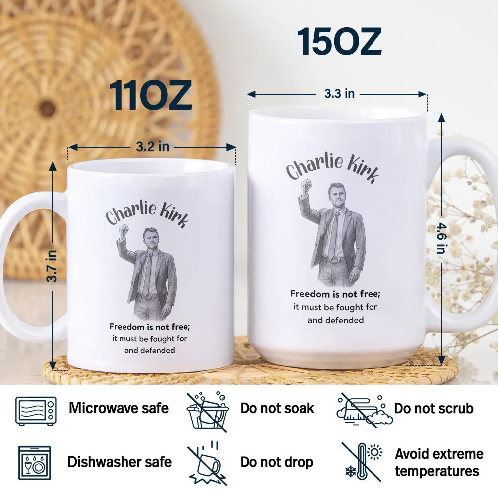 Freedom Is Not Free, It Must Be Fought For And Defended - Charlie Kirk White Mug HO82 65972