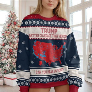 Trump Better Coverage Than Verizon - Can You Hear Us Ugly Sweater HA75 63842