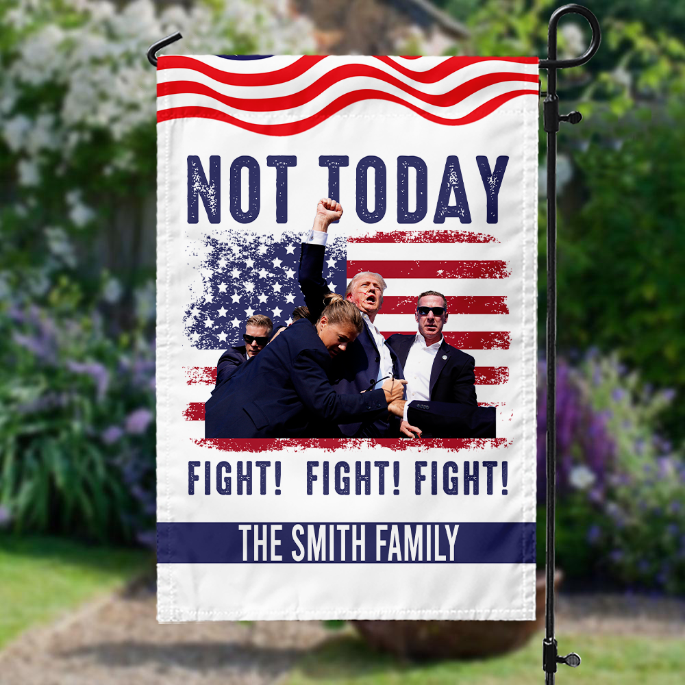 Not Today Fight Fight Fight Garden Flag TH10 63089