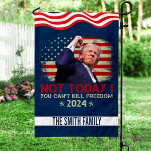 Not Today You Can't Kill Freedom Garden Flag TH10 63091