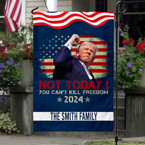 Not Today You Can't Kill Freedom Garden Flag TH10 63091