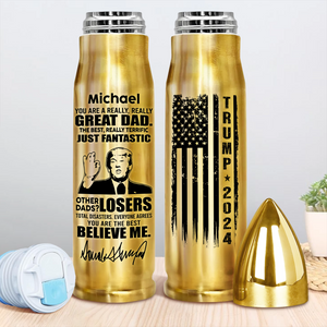 You Are A Really, Really Great Dad Trump Full Bullet Tumbler N369 62894