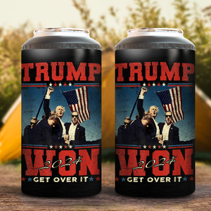 President Trump Won Get Over It Cooler Tumbler N369 TH10 64121