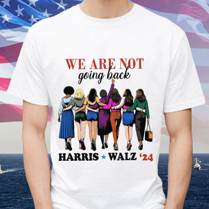 We Are Not Going Back Harris Walz 2024 Bright Shirt HO82 65150