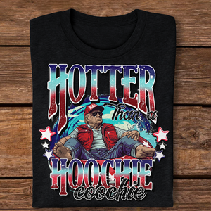 Hotter Than A Hoochie Coochie President Trump Shirt N304 HA75 62908