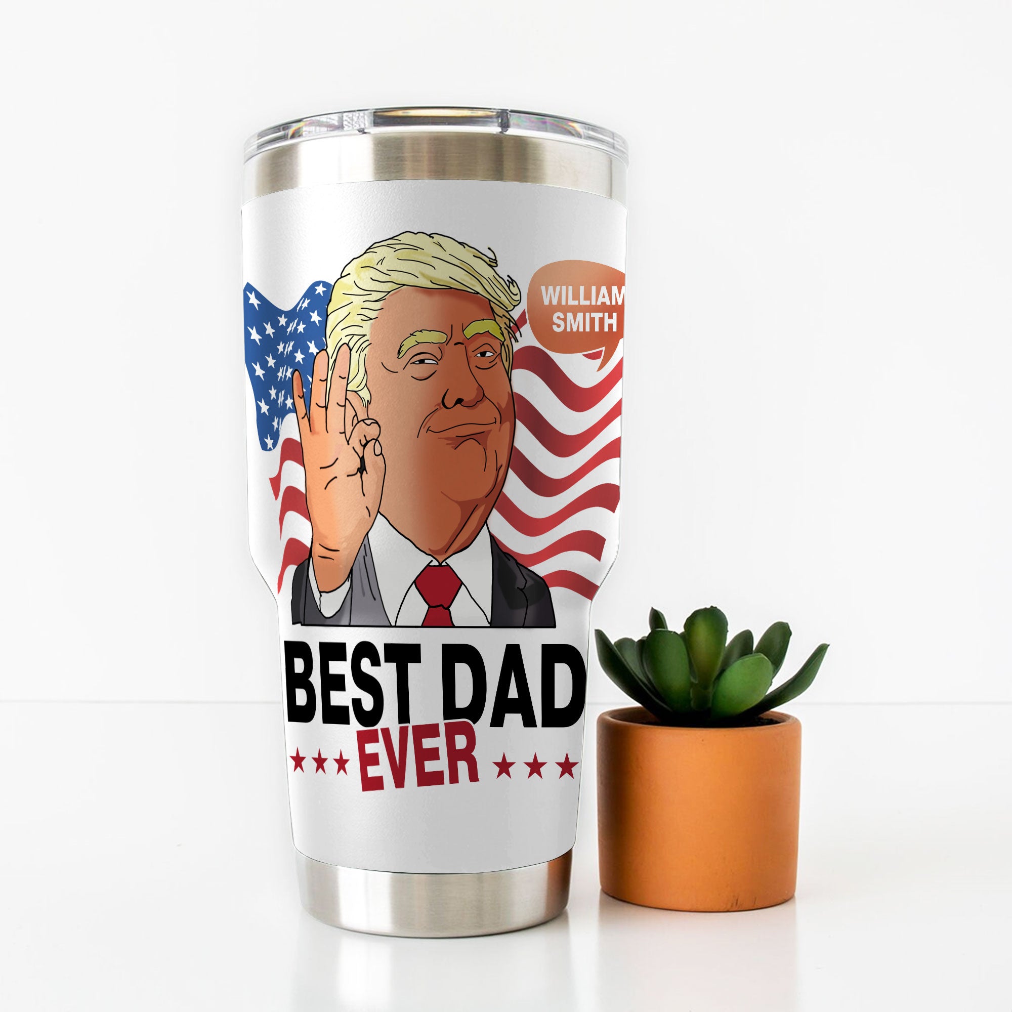 Best Dad Ever Trump Fat Tumbler TH10 62607