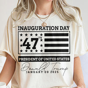 Inauguration Day 47th President Of United States Donald Trump Bright Shirt HO82 65214