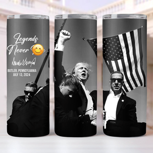 Custom Trump President 2024 Legends Never D** Skinny Tumbler HO82 63076