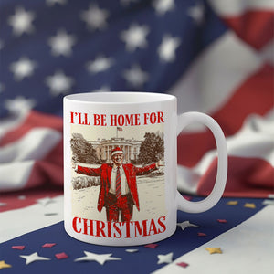 I'll Be Home for Christmas Trump Xmas, Republican Christmas Mug HA75 63792