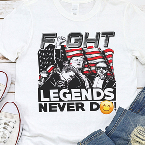 Donald Trump 2024 Fi**t Never D**! Legends Bright Shirt HO82 63198