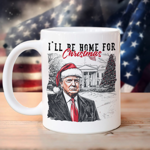 Trump I'll Be Home for Christmas - Trump Christmas Mug HA75 63638