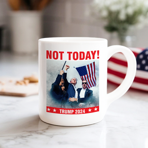 Not Today! You Can't K*ll Freedom Trump 2024 White Mug HO82 63150