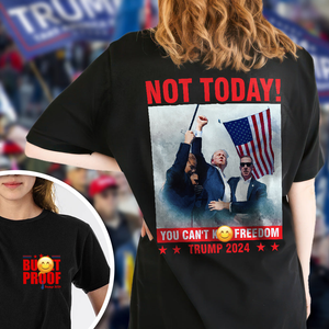 Not Today! You Can't K*ll Freedom Trump 2024 Dark Front And Back Shirt HO82 63196