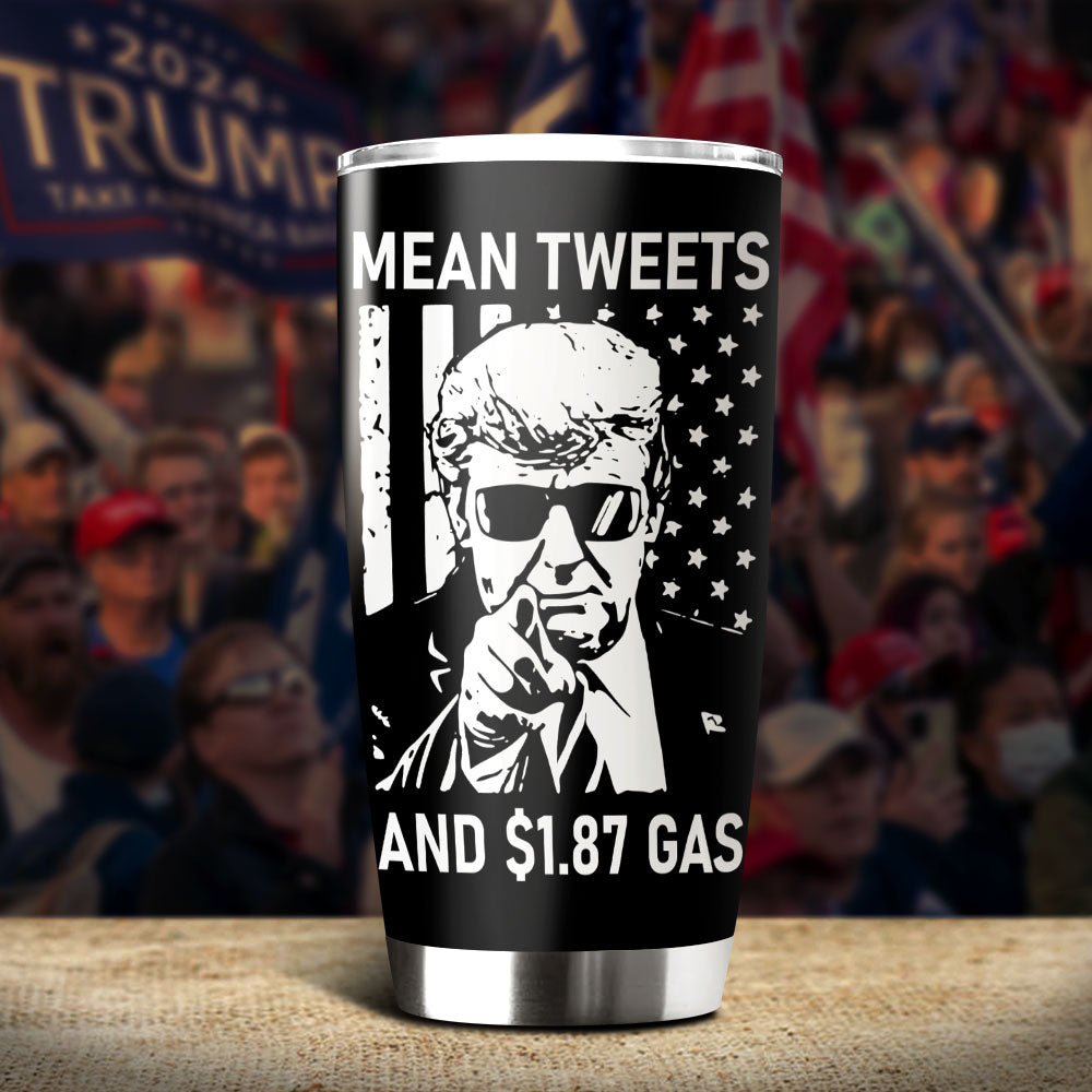 Funny Trump Mean Tweets And $1.87 Gas Fat Tumbler HO82 62674