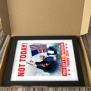 Not Today! You Can't K*** Freedom Trump 2024 Picture Frame Canvas Poster HO82 63110