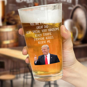 Custom Name Happy Father's Day You Are A Great Dad Donald Trump Print Beer Glass N304 62544 HO82