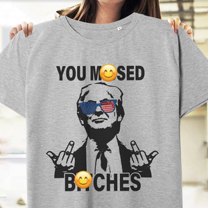 Personalized You M**sed B*tches Trump 2024 Middle Figure Bright Shirt HO82 63260