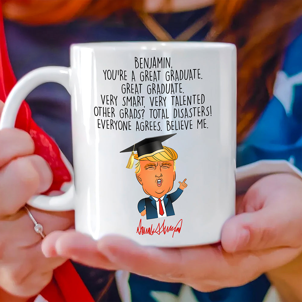 Custom Name You Are A Great Graduate With Funny President Trump White Mug HO82 65680