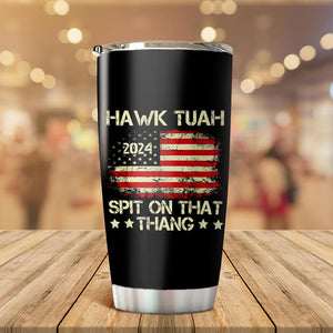 Hawk Tuah 24 Spit On That Thang With American Flag Fat Tumbler HO82 62816