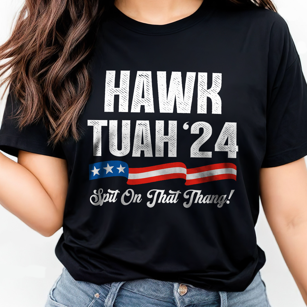 Hawk Tuah 24 Spit On That Thang Shirt HA75 62814
