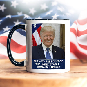 The 47th President Of The United States Donald J. Trump Accent Mug HA75 63768