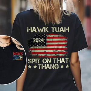 Hawk Tuah Spit On That Thang With US Flag Front And Back Shirt HO82 62832