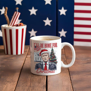 Trump I'll Be Home for Christmas, Humorous Trump Christmas Mug HA75 63658