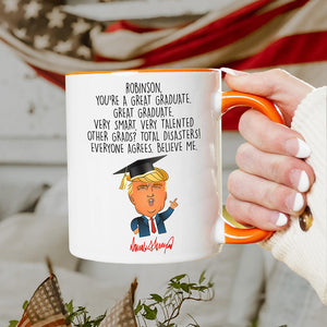 Custom Name You Are A Great Graduate With Funny President Trump Accent Mug HO82 65682