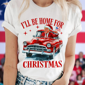 Humorous Trump I'll Be Home for Christmas Shirt HA75 63664