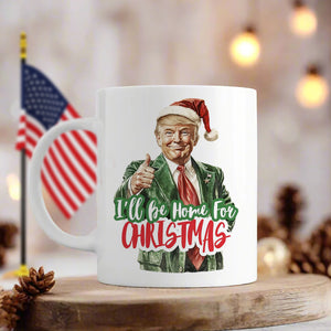 I'll Be Home for Christmas Mug, Christmas Donald Trump Mug HA75 63778