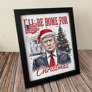 Trump I'll Be Home for Christmas, Humorous Trump Christmas Picture Frame HA75 63662