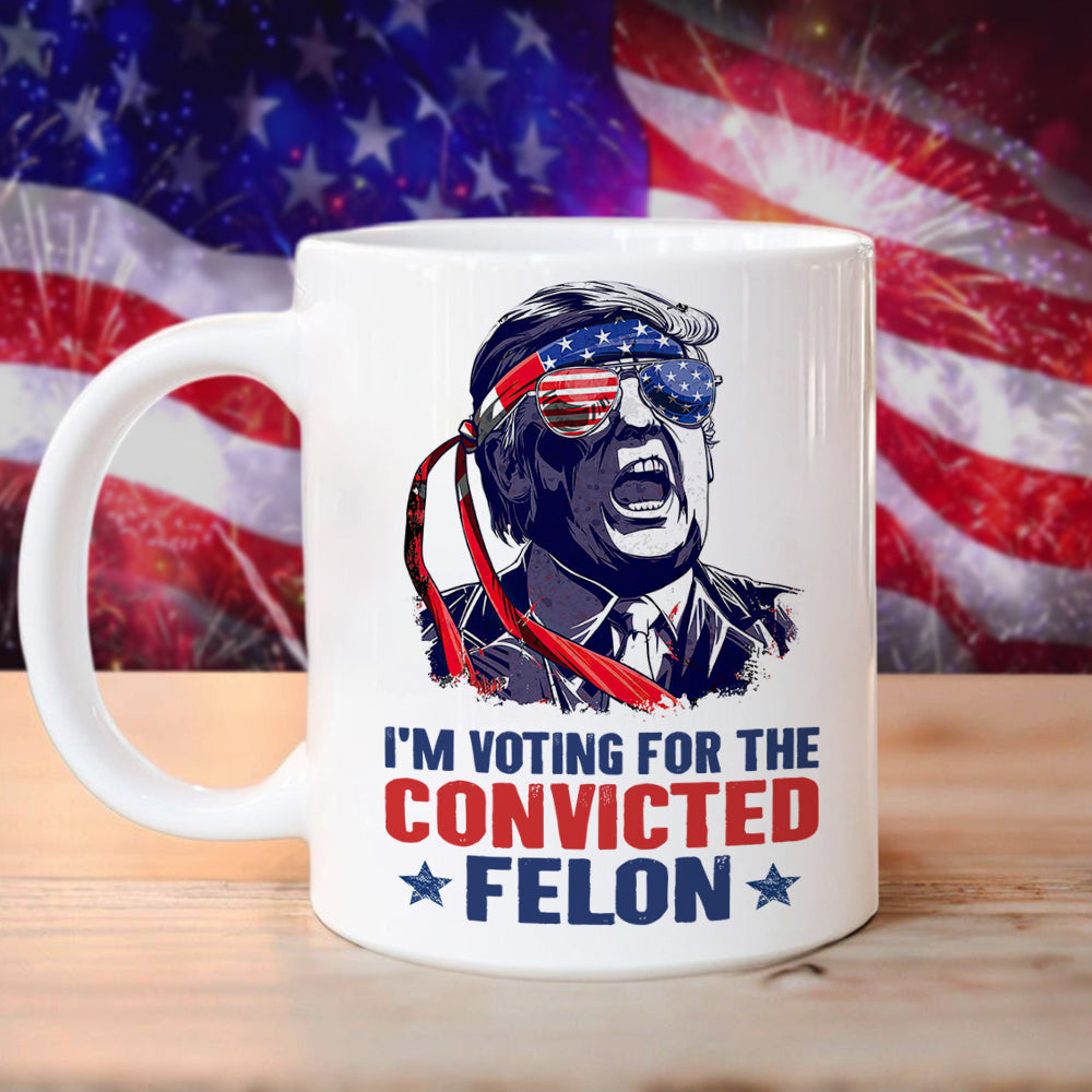 Trump I'm Voting For The Convicted Felon 2024 Mug HA75 62690