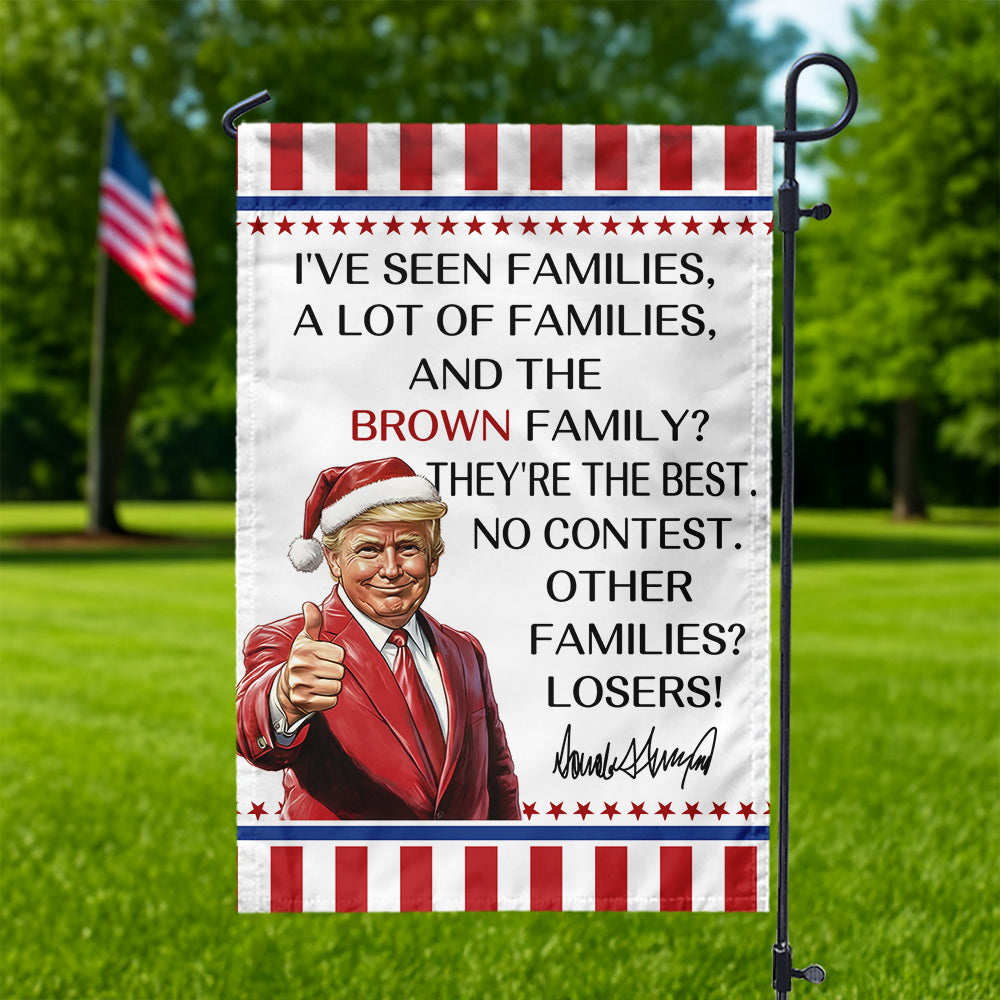 Personalized Gift Funny Trump Christmas I've Seen Families Patriotic Garden Flag LM32 65823