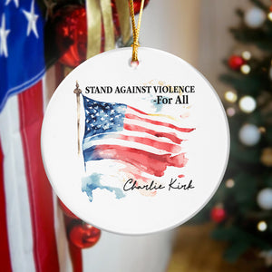 Pray For With Charlie Kirk - Stand Against Violence For All Ceramic Ornament LM32 65515