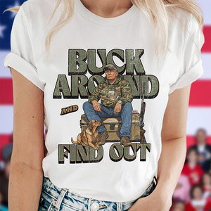 Trump Buck Around And Find Out Grunge Hunting Bright Shirt HO82 65170