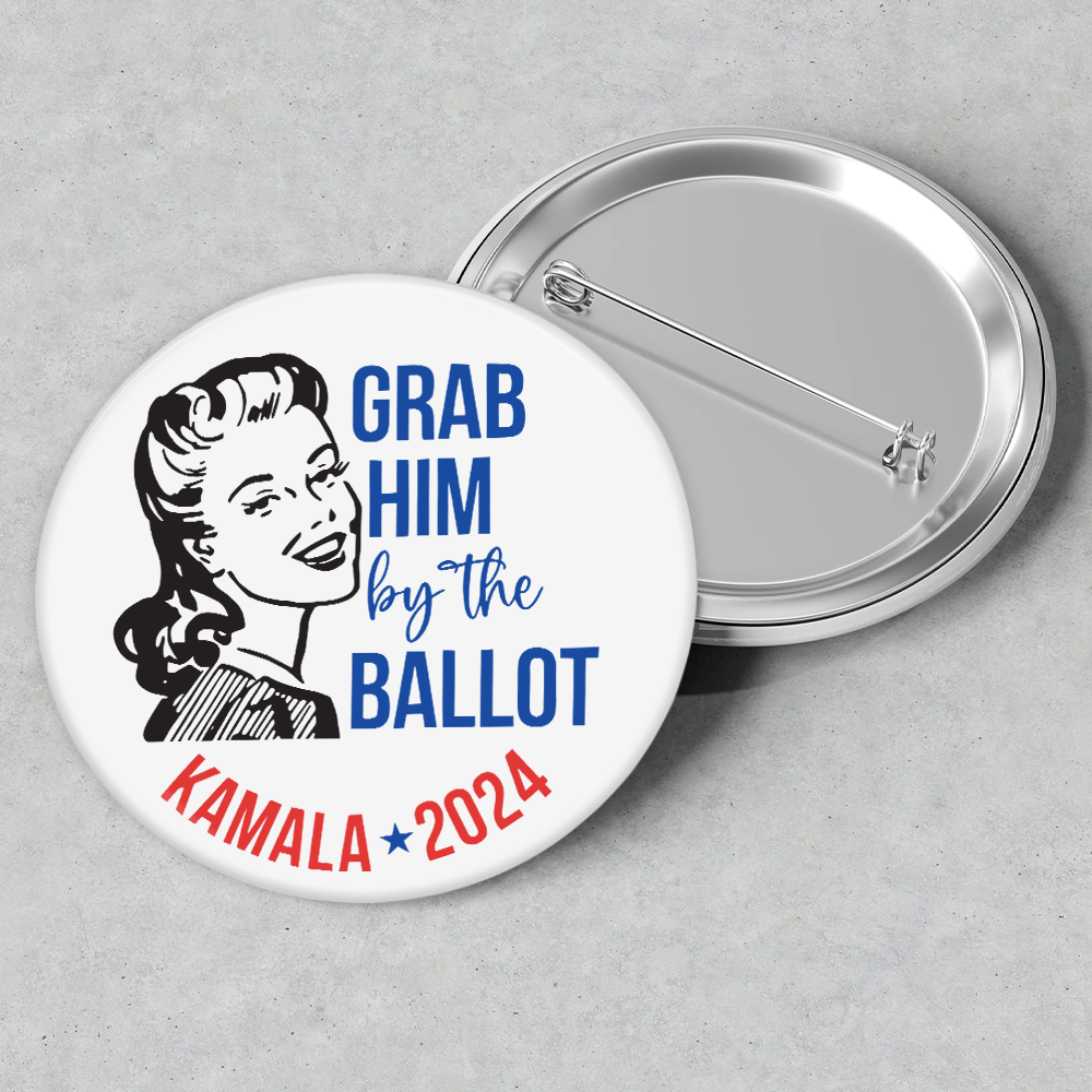 Grab Him By The Ballot Kamala Harris 2024 Pin Button HA75 63568