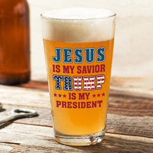 Jesus Is My Savior, Trump Is My President Patriots Beer Glass LM32 65005