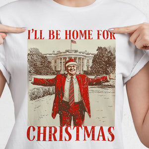 Trump I'll Be Home for Christmas Shirt HA75 63588