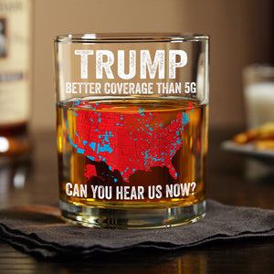 Trump Better Coverage Than 5G - Can You Hear Us Now Rock Glass HA75 63848