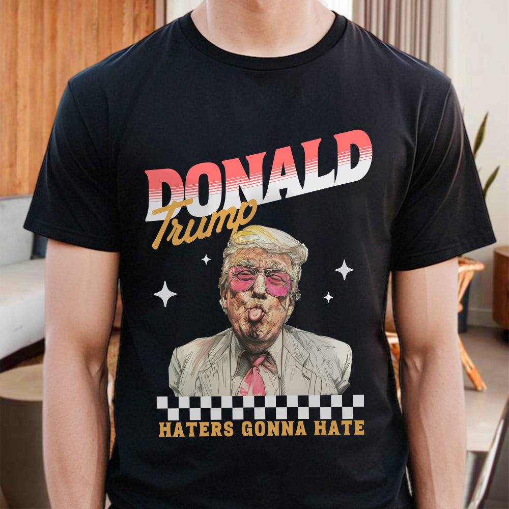 Haters Gonna Hate Trump Personalized Gift Shirt DM01 62585