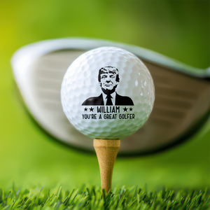 Custom Name You're A Great Golfer Trump Golf Ball CH07 67716
