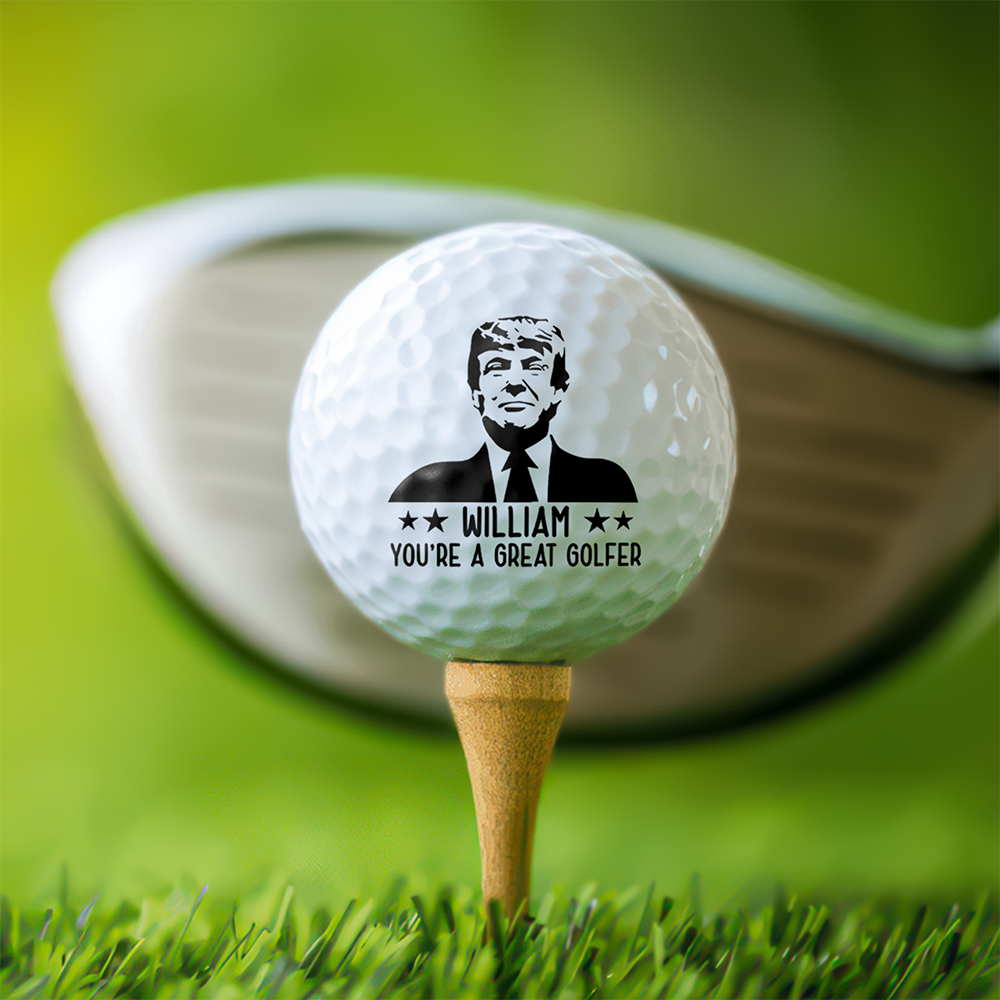 Custom Name You're A Great Golfer Trump Golf Ball CH07 67716