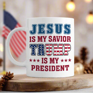 Jesus Is My Savior, Trump Is My President Patriots White Mug LM32 65003