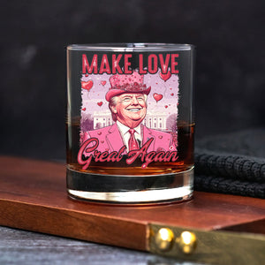 Make Love Great Again Funny Trump Valentine's Day Whiskey Glass HA75 64298