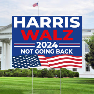 Harris Walz 2024 Not Going Back Yard Sign HO82 65116